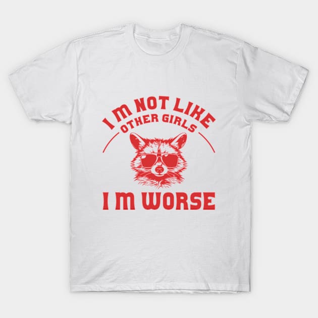 I Am Not Like Other Girls I'm Worse Distressed T-Shirt by RiseInspired